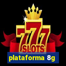 plataforma 8g